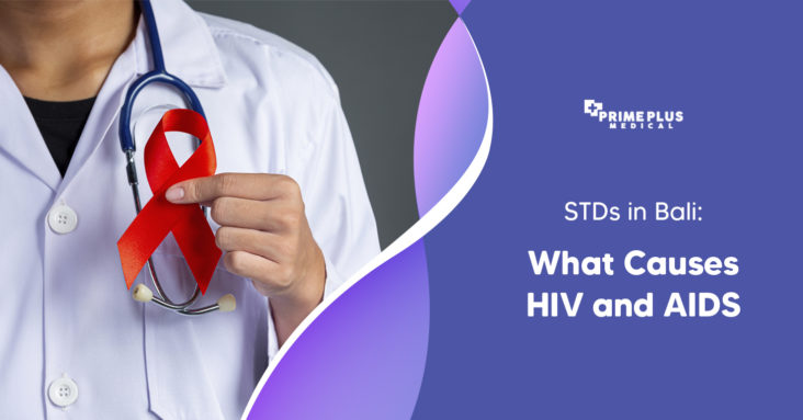 STDS in Bali - What Causes HIV and AIDS - Prime Plus Medical Bali